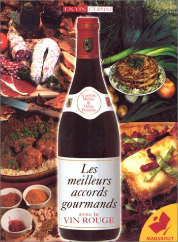 Les meilleurs accords gourmands avec le vin rouge by Evelyne Malnic, Odile Pontillo