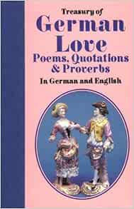 Treasury Of German Love Poems Quotations Proverbs In German And English Treasury Of Love English German And German Edition 9780781802963 Hille Almut Books Amazon Com