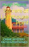 Secrets at Lighthouse Point: CRIME, MYSTERY, FAITH INTERTWINED (Dinkel Island Series Book 3) by 