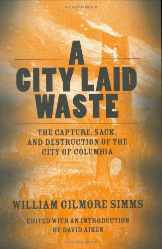 A City Laid Waste: The Capture, Sack, and Destruction of the City of Columbia