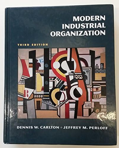 Modern Industrial Organization, Global Edition: Carlton, Dennis W
