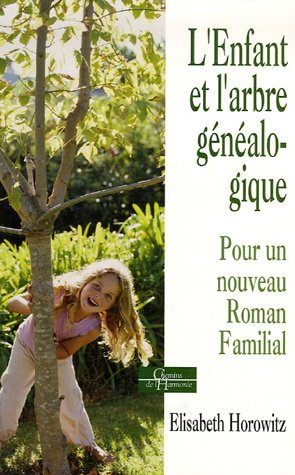L'enfant et l'arbre généalogique (Phsychologie/DP (chemins harm)) by ELISABETH HOROWITZ
