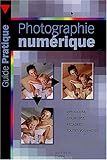 Manuel pratique de la photographie numÃ©rique by 