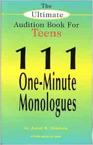The Ultimate Audition Book for Teens: 111 One-Minute Monologues ...