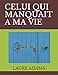 CELUI QUI MANQUAIT A MA VIE (French Edition) by LAURE ADAMS