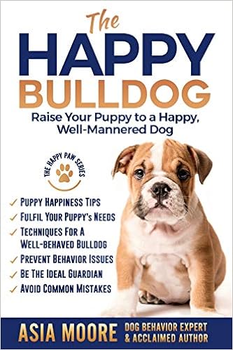 The Happy Bulldog: Raise Your Puppy to a Happy, Well-Mannered Dog �y�[�p�[�o�b�N  - 2019/11/8