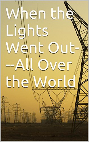 When the Lights Went Out---All Over the World: When the Lights Went Out