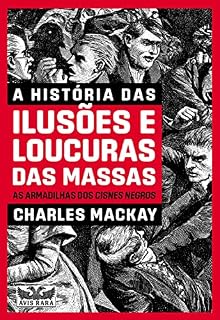 Livro A história das ilusões e loucura das massas: AS ARMADILHAS DOS CISNES NEGROS