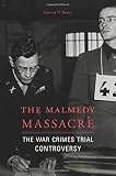 Steven P. Remy, "The Malmedy Massacre: The War Crimes Trial Controversy" (Harvard UP, 2017)