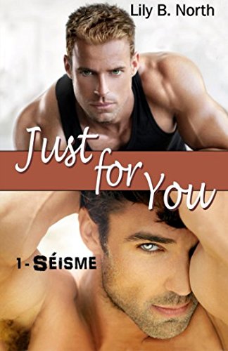 Just For You: Séisme (Volume 1) (French Edition) by Lily B. North