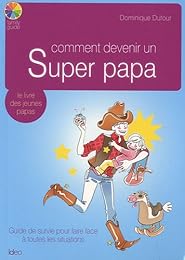 Comment devenir un super papa