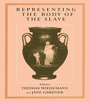 Representing the Body of the Slave (Studies in Slave and Post-Slave Societies and Cultures;)