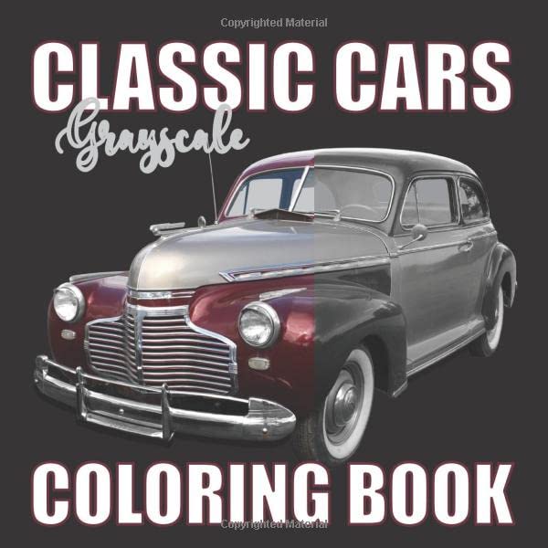Classic Cars Grayscale Coloring Book: Awesome Old Car Designs Color Pages for Adults