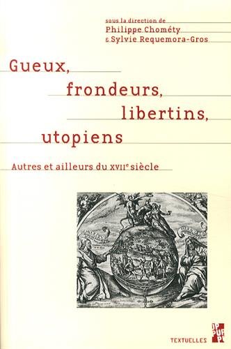 Gueux, frondeurs, libertins, utopiens