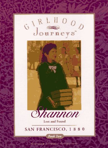 Shannon: Lost and Found San Francisco, 1880 (Girlhood Journeys, Book Two)