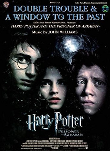 Double Trouble & A Window to the Past (selections from Harry Potter and the Prisoner of Azkaban): Alto Sax (with Piano Acc.) (Book & CD)