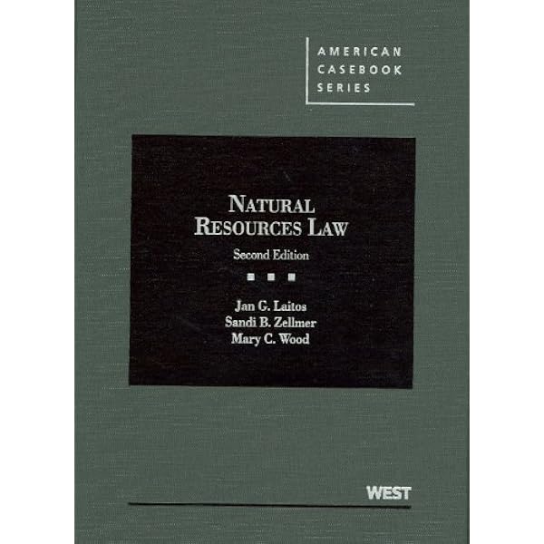 Natural Resources Law 2d American Casebook Series Laitos Jan G Zellmer Sandi B Wood Mary C 9780314199577 Amazon Com Books
