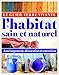 Le Guide Terre Vivante de l'habitat sain et naturel : Aménagement, décoration et entretien by 