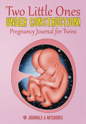 Download Two Little Ones Under Construction! Pregnancy Journal for Twins Download Two Little Ones Under Construction! Pregnancy Journal for Twins