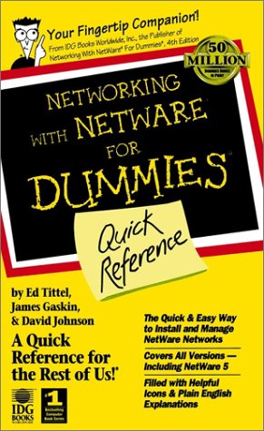 Networking With NetWare? For Dummies?: Quick Reference by Ed Tittel, James E. Gaskin, David Johnson