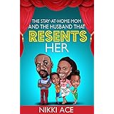 The Stay-at-Home-Mom and the Husband that Resents Her