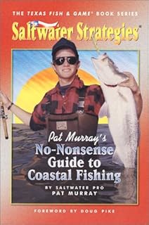 Fishing The Texas Gulf Coast An Anglers Guide To More Than - 