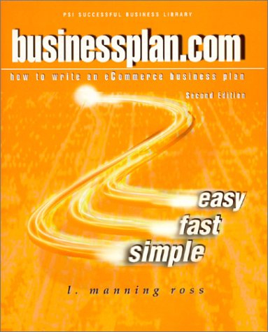 Businessplan.Com: How to Write an Ecommerce Business Plan (Psi Successful Business Library) by L. Manning Ross