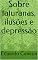 Livro Sobre taturanas, ilusões e depressão