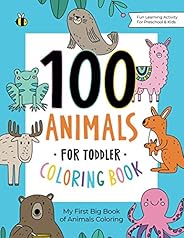 100 Animals for Toddler Coloring Book: My First Big Book of Easy Educational Coloring Pages of Animal Letters 