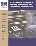 2001-2002 PIA Survey of Printing Production and Technical Compensation, , 0883624044