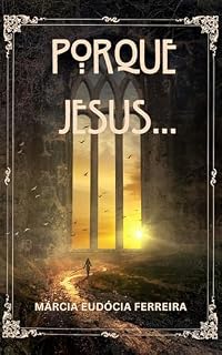 Livro PORQUE JESUS...: 30 Dias de Afirmações Poéticas para Transformar Vidas