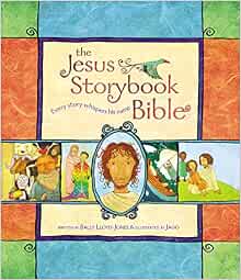 The Jesus Storybook Bible: Every Story Whispers His Name