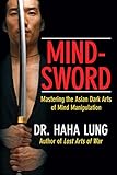 Mind-Sword: Mastering the Asian Dark Arts of Mind Manipulation