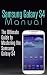 Samsung Galaxy S4 Manual: The Ultimate Guide to Mastering the Samsung Galaxy S4
