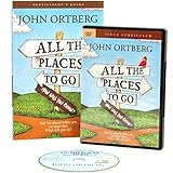 John Ortberg - All the Places to Go: How Will You Know? (Study Guide with DVD)