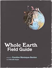 Whole Earth Field Guide (The MIT Press): Caroline Maniaque