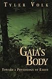 Gaia's Body: Toward a Physiology of Earth (Copernicus) by Tyler Volk
