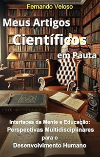 Livro Meus Artigos Científicos em Pauta:: "Interfaces da Mente e Educação: Perspectivas Multidisciplinares para o Desenvolvimento Humano"