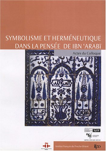 Symbolisme et herméneutique dans la pensée d'Ibn Arabi