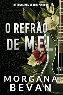 Livro O Refrão de Mel: Um Romance de Rockstar com um bebê secreto (Os Rockstars da True Platinum Livro 3)