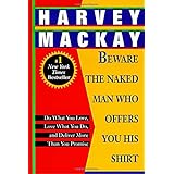 Beware the Naked Man Who Offers You His Shirt: Do What You Love, Love What You Do, and Deliver More Than You Promise