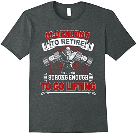 Mens Old Enough To Retire Strong Enough To Go Lifting T-Shirt 3XL Dark Heather