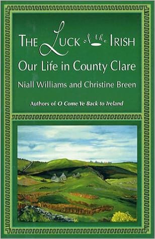 The Luck of the Irish: Our Life in County Clare, by Niall Williams The Luck of the Irish: Our Life in County Clare, by Niall Williams