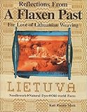 Reflections From A Flaxen Past : For Love of Lithuanian Weaving by 