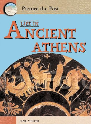 Life in Ancient Athens (Picture the Past)