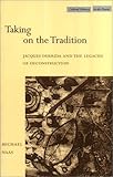Taking on the Tradition: Jacques Derrida and the Legacies of Deconstruction (Cultural Memory in the Present), Michael Naas, 0804744211