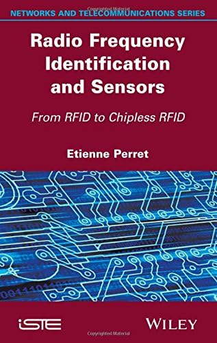 Radio Frequency Identification and Sensors: From RFID to Chipless RFID (Networks and Telecommunications)
