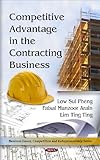 Competitive Advantage in the Contracting Business, , 1608768007