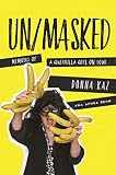 UN/MASKED: Memoirs of a Guerrilla Girl on Tour by Donna Kaz