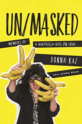 UN/MASKED: Memoirs of a Guerrilla Girl on Tour by Donna Kaz
